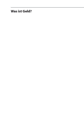 Was ist Geld?: Strukturen, Möglichkeiten und Grenzen des Treibstoffs moderner Kreditgeldwirtschaften