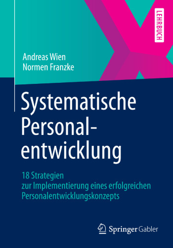 Systematische Personalentwicklung: 18 Strategien zur Implementierung eines erfolgreichen Personalentwicklungskonzepts