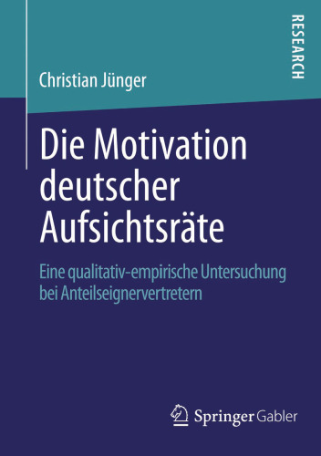 Die Motivation deutscher Aufsichtsräte: Eine qualitativ-empirische Untersuchung bei Anteilseignervertretern