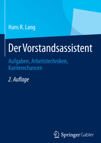 Der Vorstandsassistent: Aufgaben, Arbeitstechniken, Karrierechancen