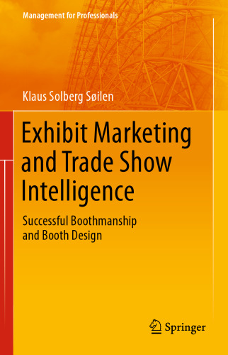 Exhibit Marketing and Trade Show Intelligence: Successful Boothmanship and Booth Design