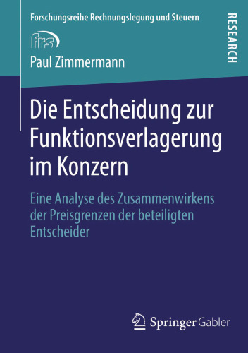Die Entscheidung zur Funktionsverlagerung im Konzern: Eine Analyse des Zusammenwirkens der Preisgrenzen der beteiligten Entscheider