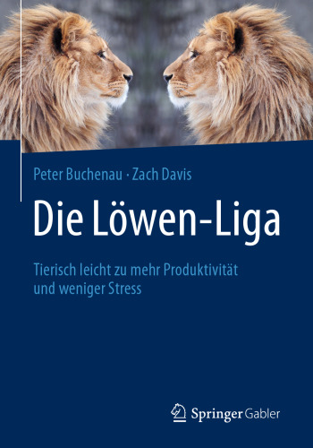 Die Löwen-Liga: Tierisch leicht zu mehr Produktivität und weniger Stress