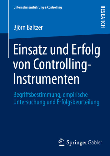 Einsatz und Erfolg von Controlling-Instrumenten: Begriffsbestimmung, empirische Untersuchung und Erfolgsbeurteilung