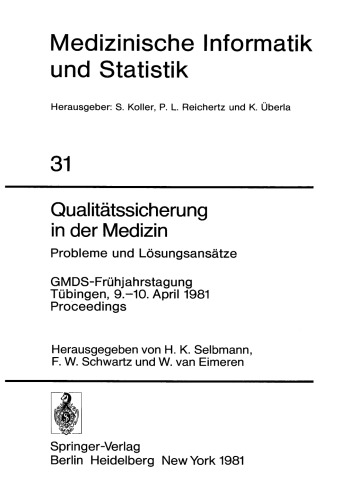 Qualitätssicherung in der Medizin, Probleme und Lösungsansätze: GMDS-Frühjahrstagung, Tübingen, 9.–10. April 1981. Proceedings