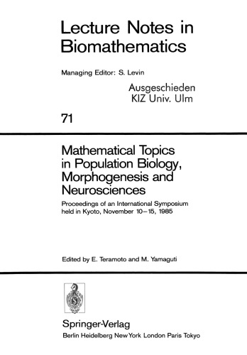 Mathematical Topics in Population Biology, Morphogenesis and Neurosciences: Proceedings of an International Symposium held in Kyoto, November 10–15, 1985