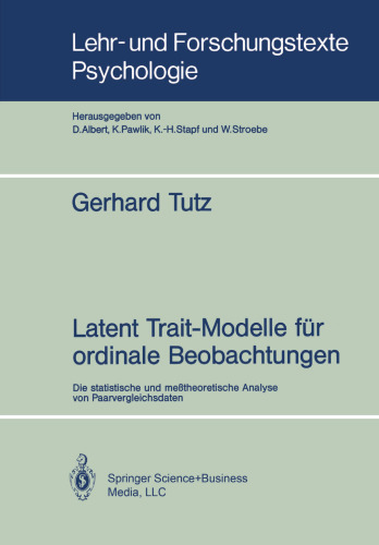 Latent Trait-Modelle für ordinale Beobachtungen: Die statistische und meßtheoretische Analyse von Paarvergleichsdaten