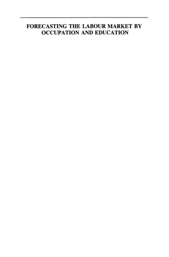 Forecasting the Labour Market by Occupation and Education: The Forecasting Activities of Three European Labour Market Research Institutes