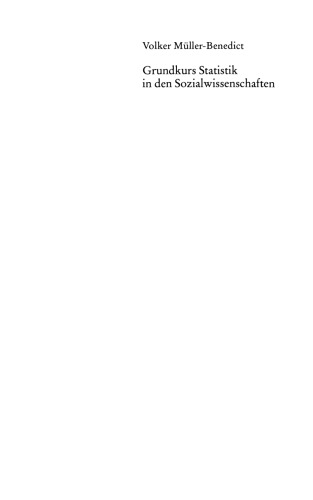 Grundkurs Statistik in den Sozialwissenschaften: Eine leicht verständliche, anwendungsorientierte Einführung in das sozialwissenschaftlich notwendige statistische Wissen