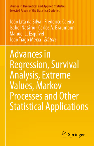 Advances in Regression, Survival Analysis, Extreme Values, Markov Processes and Other Statistical Applications