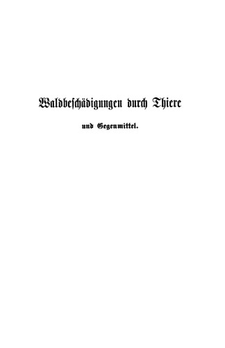 Waldbeschadigungen durch Thiere und Gegenmittel