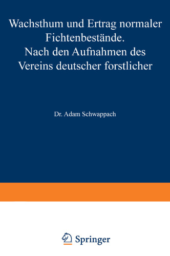 Wachstum und Ertrag normaler Fichtenbestande: Nach den Aufnahmen des Vereins deutscher forstlicher Versuchsanstalten
