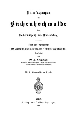 Untersuchungen im Buchenhochwalde über Wachstumsgang und Massenertrag: Nach den Aufnahmen der herzöglich braunschweigischen förstlichen Versuchsanstalt