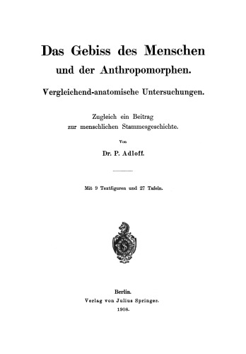 Das Gebiss des Menschen und der Anthropomorphen. Vergleichend-anatomische Untersuchungen: Zugleich ein Beitrag zur menschlichen Stammesgeschichte