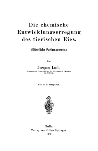 Die chemische Entwicklungserregung des tierischen Eies: Kunstliche Parthenogenese