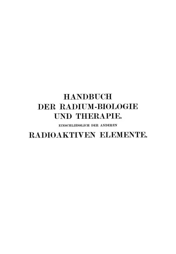 Handbuch der Radium-Biologie und Therapie: einschliesslich der anderen radioaktiven Elemente