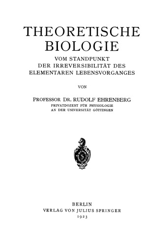 Theoretische Biologie: Vom Standpunkt der Irreversibilität des elementaren Lebensvorganges