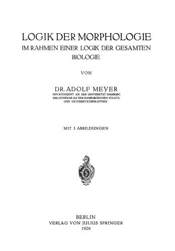 Logik der Morphologie im Rahmen einer Logik der gesamten Biologie