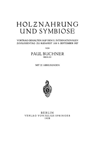 Holƶnahrung und Symbiose: Vortrag Gehalten auf dem X. Internationalen Ƶloologentag Ƶu Budapest am 8. September 1927