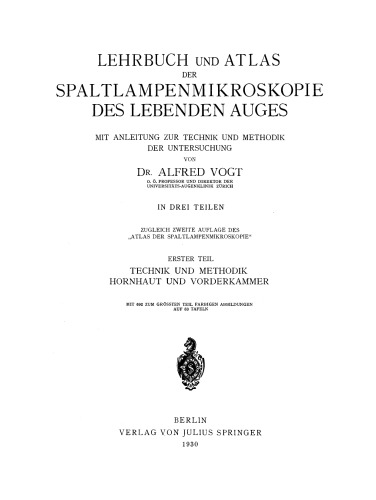 Lehrbuch und Atlas der Spaltlampenmikroskopie des Lebenden Auges: Erster Teil: Technik und Methodik. Hornhaut und Vorderkammer
