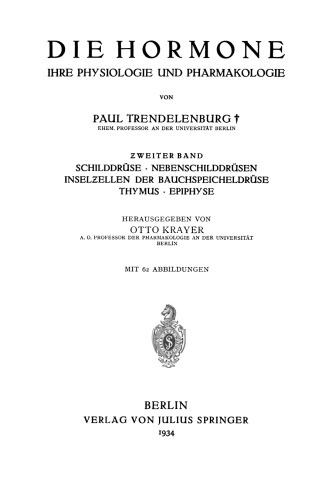 Die Hormone Ihre Physiologie und Pharmakologie: Zweiter Band Schilddrüse · Nebenschilddrüsen Inselzellen der Bauchspeicheldrüse Thymus · Epithyse