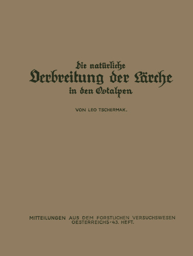 Die Natürliche Verbreitung der Lärche in den Ostalpen: Ein Beitrag zur Ableitung der Standortsansprüche der Lärche