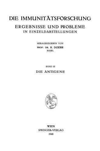 Die Immunitätsforschung Ergebnisse und Probleme in Einƶeldarstellungen: Band III: Die Antigene