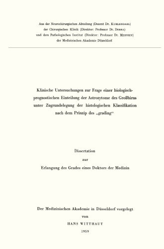 Klinische Untersuchungen zur Frage einer biologisch-prognostischen Einteilung der Astrozytome des Großhirns unter Zugrundelegung der histologischen Klassifikation nach dem Prinzip des „grading“: Dissertation zur Erlangung des Grades eines Doktors des Medizin