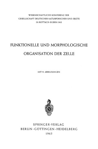 Funktionelle und Morphologische Organisation der Zelle: Wissenschaftliche Konferenz der Gesellschaft Deutscher Naturforscher und Ärzte in Rottach-Egern 1962