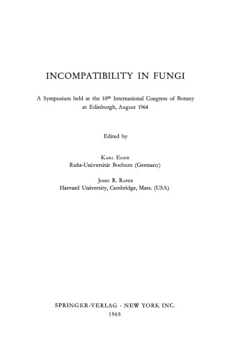 Incompatibility in Fungi: A Symposium held at the 10th International Congress of Botany at Edinburgh, August 1964