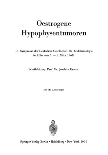 Oestrogene Hypophysentumoren: 15. Symposion der Deutschen Gesellschaft fur Endokrinologie in Koln vom 6. – 8. Marz 1969
