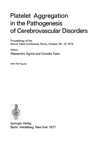 Platelet Aggregation in the Pathogenesis of Cerebrovascular Disorders: Proceedings of the Round Table Conference. Rome, October 30 – 31, 1974 