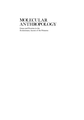 Molecular Anthropology: Genes and Proteins in the Evolutionary Ascent of the Primates