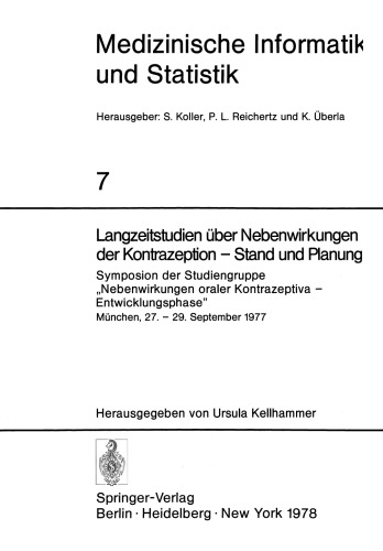 Langzeitstudien uber Nebenwirkungen der Kontrazeption — Stand und Planung: Symposion der Studiengruppe „Nebenwirkungen oraler Kontrazeptiva — Entwicklungsphase“. Munchen, 27. – 29 September 1977