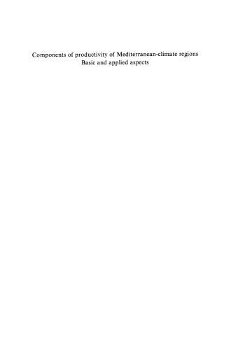 Components of productivity of Mediterranean-climate regions Basic and applied aspects: Proceedings of the International Symposium on Photosynthesis, Primary Production and Biomass Utilization in Mediterranean-Type Ecosystems, held in Kassandra, Greece, September 13–15, 1980