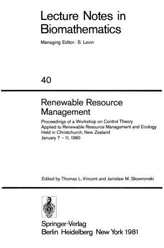 Renewable Resource Management: Proceedings of a Workshop on Control Theory Applied to Renewable Resource Management and Ecology Held in Christchurch, New Zealand January 7 – 11, 1980