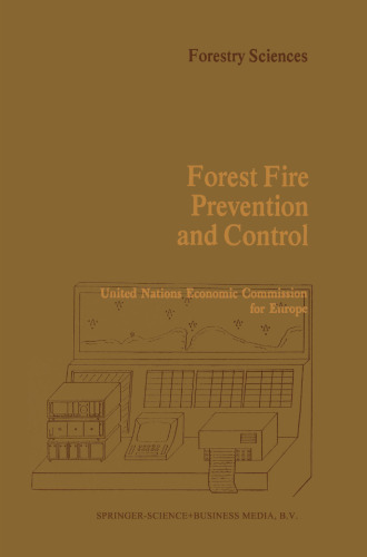 Forest Fire Prevention and Control: Proceedings of an International Seminar organized by the Timber Committee of the United Nations Economic Commission for Europe Held at Warsaw, Poland, at the invitation of the Government of Poland 20 to 22 May 1981