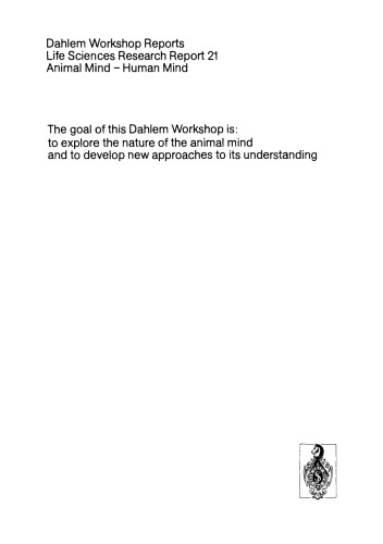 Animal Mind — Human Mind: Report of the Dahlem Workshop on Animal Mind — Human Mind, Berlin 1981, March 22–27