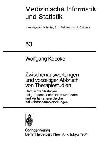 Zwischenauswertungen und vorzeitiger Abbruch von Therapiestudien: Gemischte Strategien bei gruppensequentiellen Methoden und Verfahrensvergleiche bei Lebensdauerverteilungen