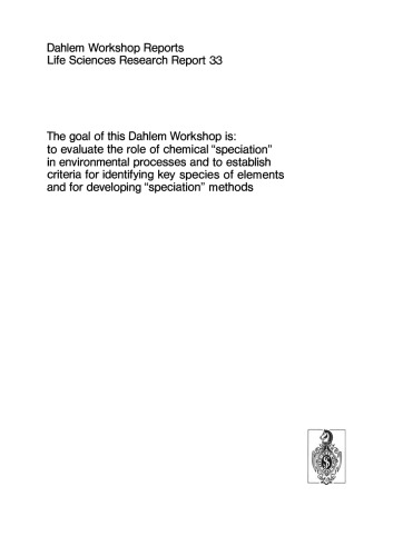 The Importance of Chemical “Speciation” in Environmental Processes: Report of the Dahlem Workshop on the Importance of Chemical “Speciation” in Environmental Processes Berlin 1984, September 2–7