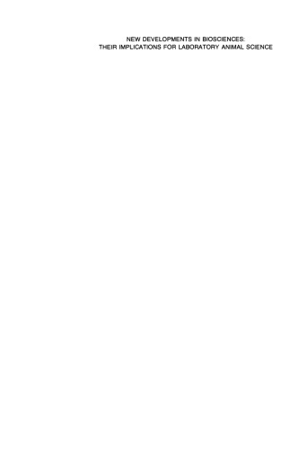 New Developments in Biosciences: Their Implications for Laboratory Animal Science: Proceedings of the Third Symposium of the Federation of European Laboratory Animal Science Associations, held in Amsterdam, The Netherlands, 1–5 June 1987