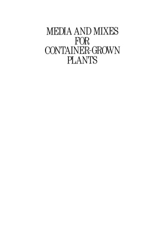 Media and Mixes for Container-Grown Plants: A manual on the preparation and use of growing media for pot plants