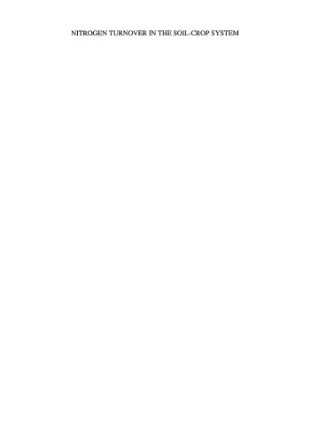 Nitrogen Turnover in the Soil-Crop System: Modelling of Biological Transformations, Transport of Nitrogen and Nitrogen Use Efficiency. Proceedings of a Workshop held at the Institute for Soil Fertility Research, Haren, The Netherlands, 5–6 June 1990