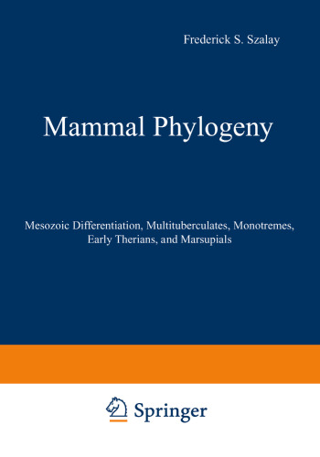 Mammal Phylogeny: Mesozoic Differentiation, Multituberculates, Monotremes, Early Therians, and Marsupials
