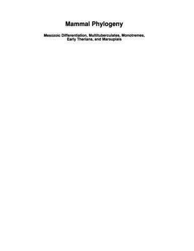 Mammal Phylogeny: Mesozoic Differentiation, Multituberculates, Monotremes, Early Therians, and Marsupials