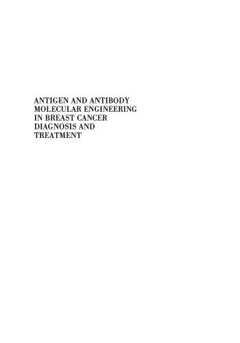Antigen and Antibody Molecular Engineering in Breast Cancer Diagnosis and Treatment