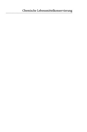 Chemische Lebensmittelkonservierung: Stoffe — Wirkungen — Methoden
