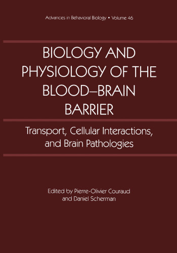 Biology and Physiology of the Blood-Brain Barrier: Transport, Cellular Interactions, and Brain Pathologies
