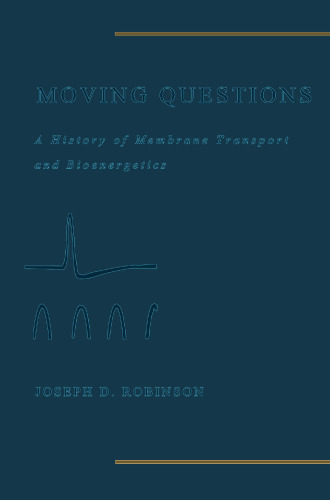 Moving Questions: A History of Membrane Transport and Bioenergetics