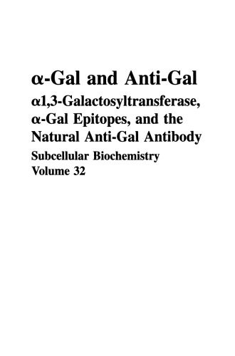 α-Gal and Anti-Gal: α1,3-Galactosyltransferase, α-Gal Epitopes, and the Natural Anti-Gal Antibody Subcellular Biochemistry